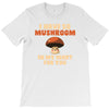 i have so mushroom for you T-Shirt