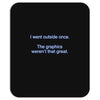 i went outside once (3) Mousepad