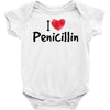 I Love Penicillin Baby Bodysuit