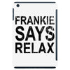 Frankie Says Relax iPad Mini