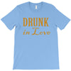 drunk in love (2) T-Shirt