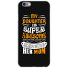 My Daughter Is Super Awesome Her Mom iPhone 6/6s Case