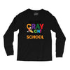 Get Your Cray On It's Last Day Of School Long Sleeve Shirts
