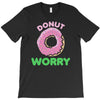 donut worry T-Shirt