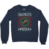 All I Want For Christmas Is Pizza Ugly Christmas For Dark Crewneck Sweatshirt