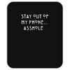 stay out of my phone Mousepad