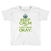 keep calm everything okay Toddler T-shirt