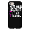 keep your rosaries off my ovaries iPhone 8