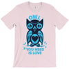 owl you need is love T-Shirt