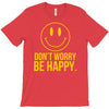 don't worry be happy T-Shirt