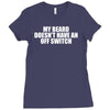 my beard doesn't have an off switch Ladies Fitted T-Shirt