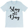 slay all day T-Shirt