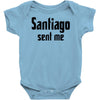 santiago sent me Baby Onesie