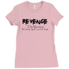 funny t shirt revenge the reason i get up each day tee offensive shirt Ladies Fitted T-Shirt