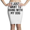 i just want to hang with my dog Pencil Skirts