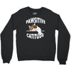pawsitive catitude Crewneck Sweatshirt