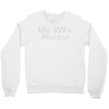 my wife rocks Crewneck Sweatshirt