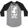 T Rex Hates Pull Ups 3/4 Sleeve Shirt