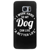 I Work Hard So My Dog Can Live A Better Life T-Shirt Samsung Galaxy S7 Edge