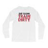 eat clean train dirty Long Sleeve Shirts