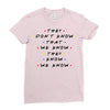 They Don't That We Know They Know We Know Ladies Fitted T-Shirt