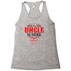 Have No Fear Uncle Is Here Racerback Tank