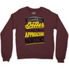 If Things Gets Better With Age Then I Am Approaching Magnificence Crewneck Sweatshirt