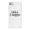 make it happen iPhone 7 Case
