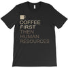 coffee then human resources T-Shirt