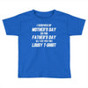 I Screwed Mothers Day So Fathers Day Lousy Tshirt Toddler T-shirt