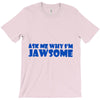 ask me why i'm jawsome T-Shirt