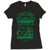 I Don't Need Therapy Just to Go Gardening Ladies Fitted T-Shirt