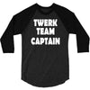 twerk team captain   funny 3/4 Sleeve Shirt