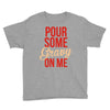 pour some gravy on me Youth Tee