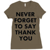 never forget to say thank you Ladies Fitted T-Shirt