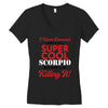 i never dreamed i would be a super cool scorpio but here i am killing Women's V-Neck T-Shirt