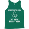 Never Trust An Atom Tank Top