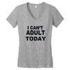 i can't adult today Women's V-Neck T-Shirt