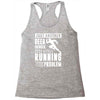 beer drinker with a running problem Racerback Tank