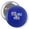also available in sober t shirt Pin-back button
