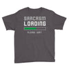 sarcasm loading funny joke Youth Tee