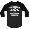 rescued is my favorite breed 3/4 Sleeve Shirt