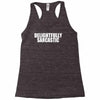 delightfully sarcastic Racerback Tank