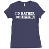 i'd rather be lifting Ladies Fitted T-Shirt