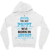 The Best Poppy Was Born In August Zipper Hoodie