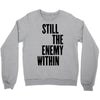 still the enemy within Crewneck Sweatshirt