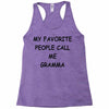 my favorite people call me gramma Racerback Tank