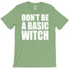 don&rsquo;t be a basic witch T-Shirt