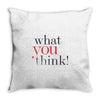 what you think Throw Pillow