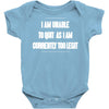 i am unable to quit as i am currently too legit Baby Onesie